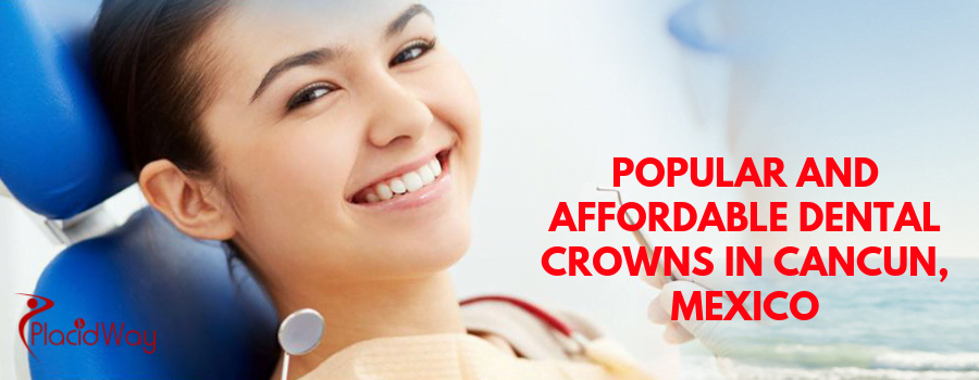 1539018481 POPULAR AND AFFORDABLE DENTAL CROWNS IN CANCUN MEXICO