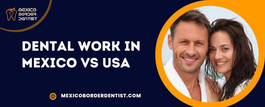 Dental Work in Mexico vs USA
