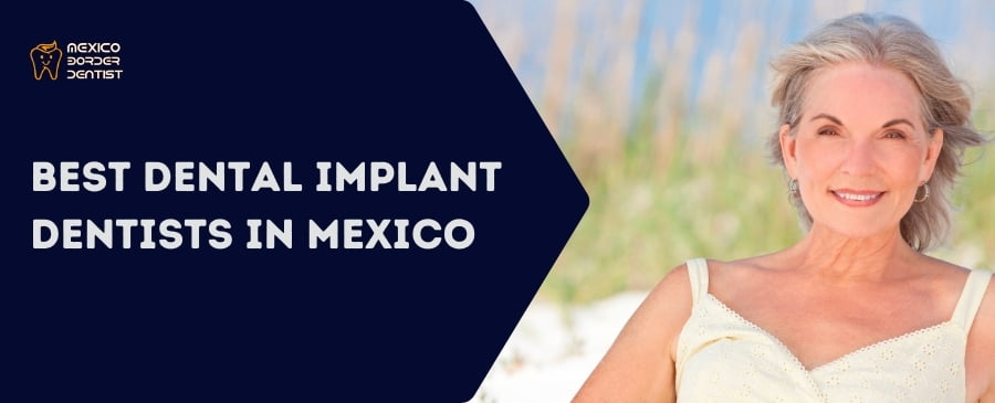 Best Dental Implant Dentists in Mexico
