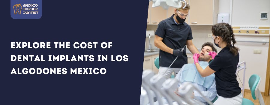 Cost of Dental Implants in Los Algodones Mexico