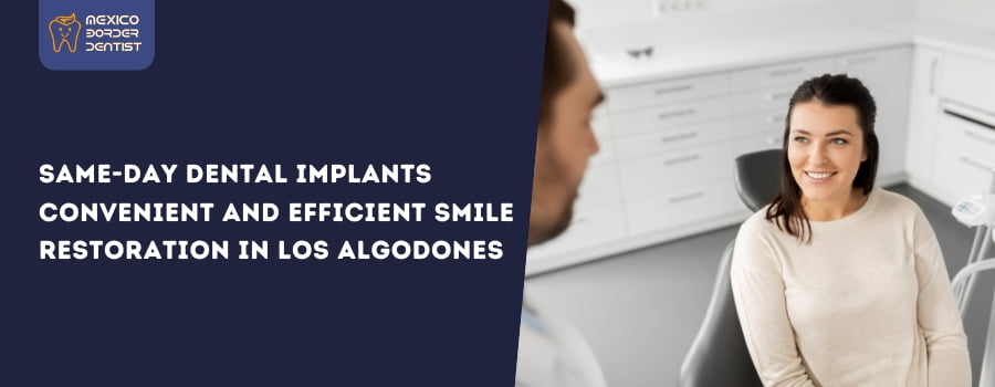 Same-Day Dental Implants in Los Algodones