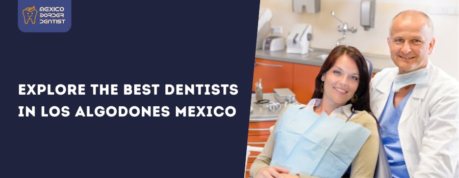 Top 10 Dentists in Los Algodones Mexico