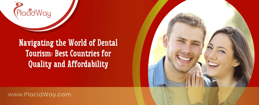 Dental Tourism Guide: Best Countries for Quality Dental Care