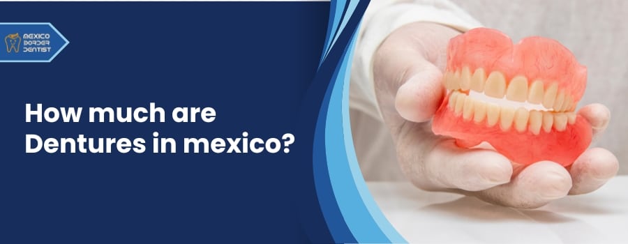 How much are Dentures in mexico