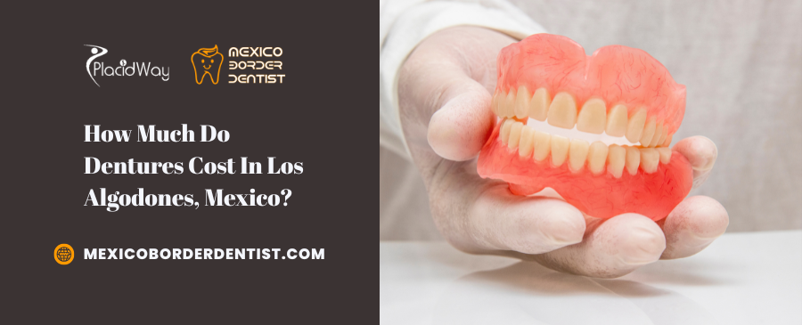 How Much Does Dentures Cost In Los Algodones