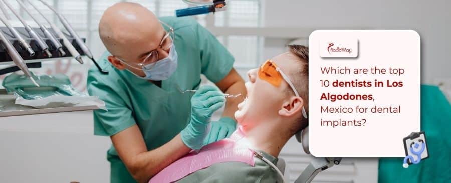 Which Are The Top 10 Dentists In Los Algodones, Mexico For Dental Implants?