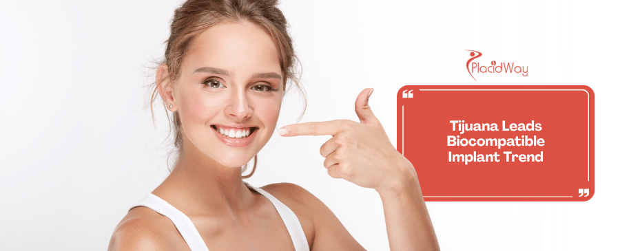 Why Are Biocompatible Ceramic Implants in Tijuana the Top Choice for Californians?