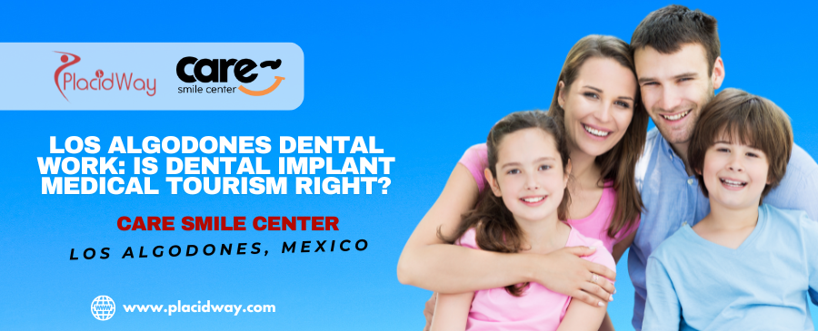 Is Los Algodones Dental Implant Medical Tourism Right for Your Oral Health?