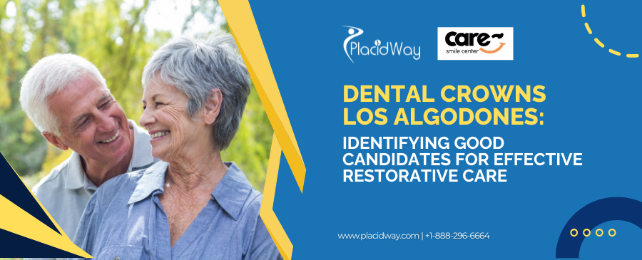 Am I a Good Candidate for Dental Crowns in Los Algodones?
