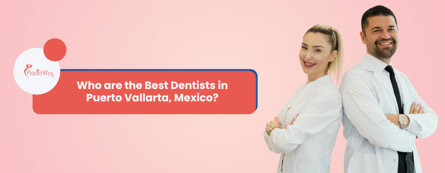 Who Are the Best Dentists in Puerto Vallarta, Mexico?
