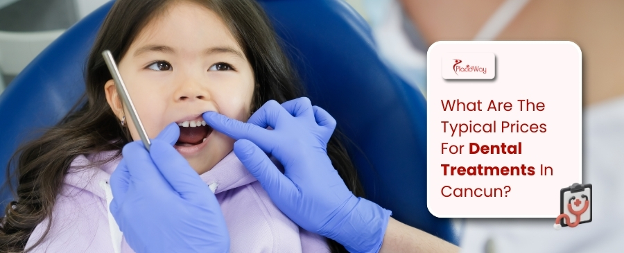 What Are The Typical Prices For Dental Treatments In Cancun?