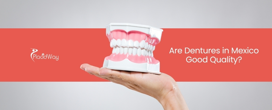 Are Dentures in Mexico Good Quality and Worth the Trip?