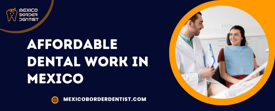 Affordable Dental Work in Mexico