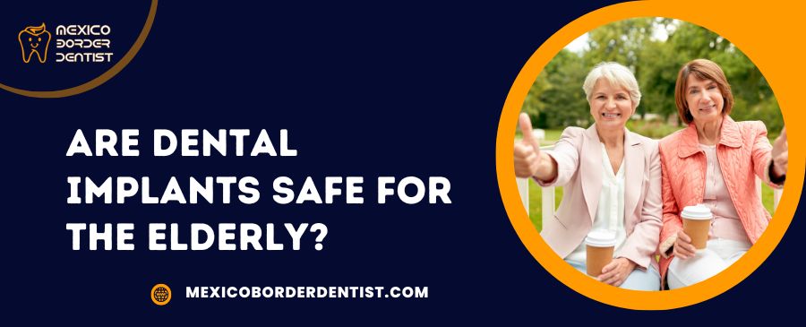 Are Dental Implants Safe for the Elderly