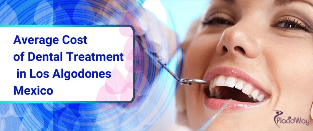 cost of Dental tREATMENT in los algodones mexico