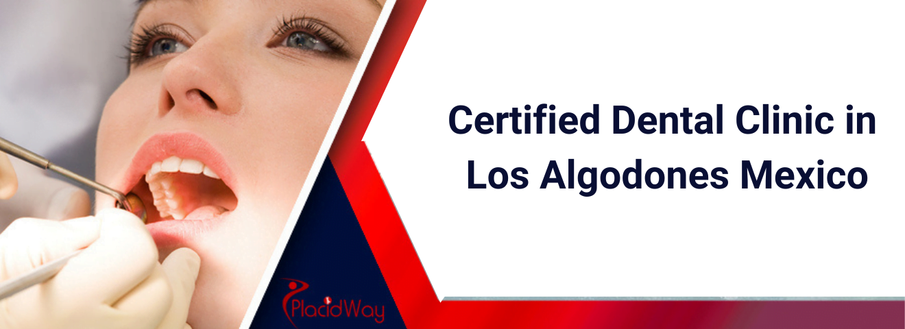 Certified Dental Clinic in Los Algodones Mexico