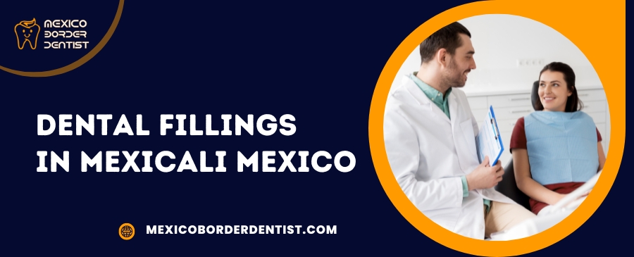 Dental Fillings in Mexicali Mexico