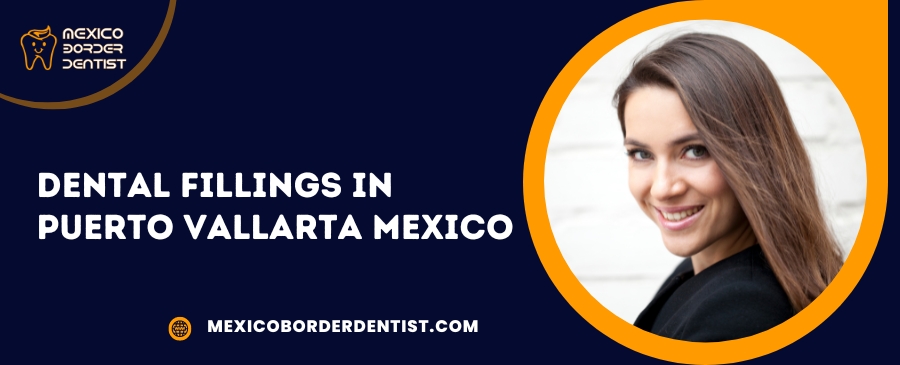 Dental Fillings in Puerto Vallarta Mexico