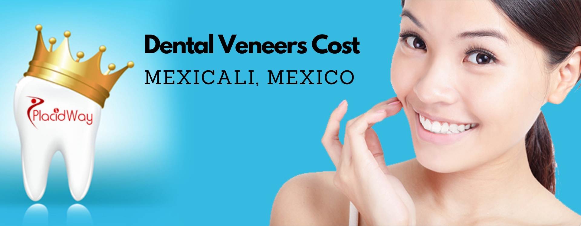Dental Veneers Cost in Mexicali, Mexico