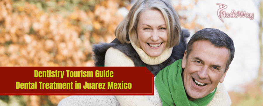 Dentistry Tourism Guide | Dental Treatment in Juarez Mexico