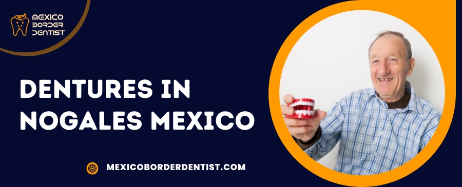 Dentures in Nogales Mexico