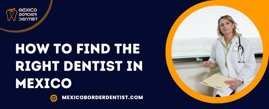 How to Find the Right Dentist in Mexico