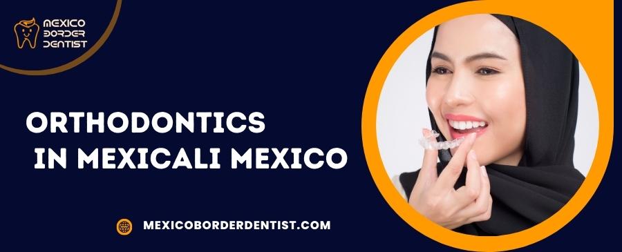 Orthodontics in Mexicali Mexico