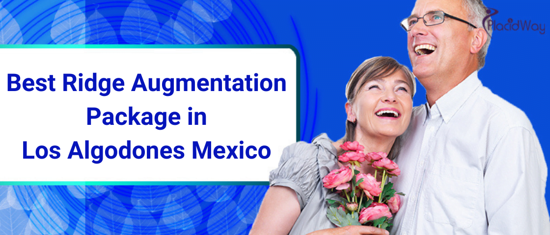 Ridge Augmentation Package in Los Algodones Mexico