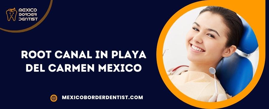 Root Canal in Playa Del Carmen Mexico
