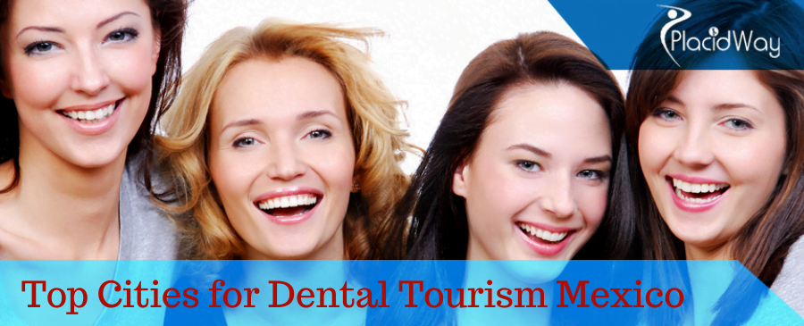 Top Cities for Dental Tourism Mexico