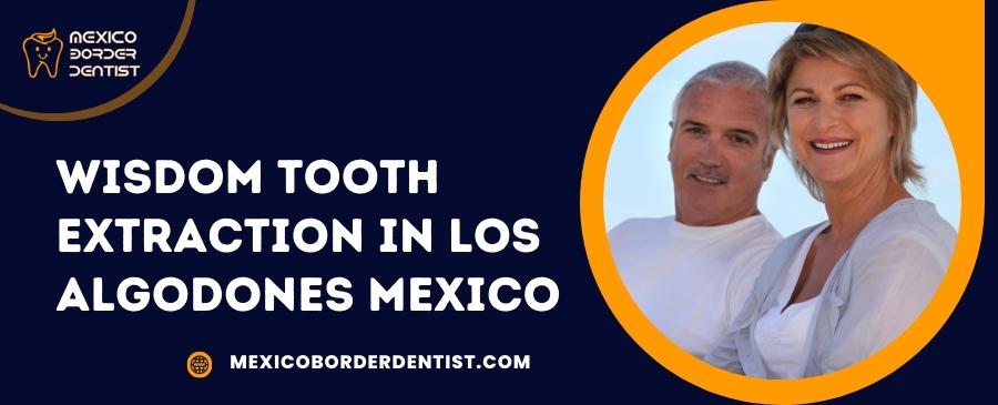 Wisdom Tooth Extraction in Los Algodones Mexico